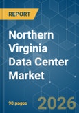 Northern Virginia Data Center - Market Share Analysis, Industry Trends & Statistics, Growth Forecasts (2026-2031)- Product Image