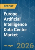 Europe Artificial Intelligence (AI) Data Center - Market Share Analysis, Industry Trends & Statistics, Growth Forecasts (2026-2031)- Product Image