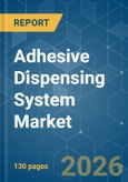 Adhesive Dispensing System - Market Share Analysis, Industry Trends & Statistics, Growth Forecasts (2026-2031)- Product Image