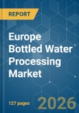 Europe Bottled Water Processing - Market Share Analysis, Industry Trends & Statistics, Growth Forecasts (2026-2031)- Product Image