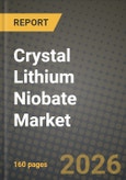 Crystal Lithium Niobate Market Outlook 2026-2034: Market Share, and Growth Analysis by Type, Application- Product Image