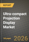 Ultra-compact Projection Display Market Outlook 2026-2034: Market Share, and Growth Analysis by Type, Application- Product Image