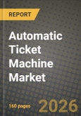Automatic Ticket Machine Market Outlook 2026-2034: Market Share, and Growth Analysis by Payment Type, Application- Product Image