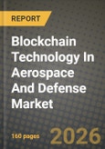 Blockchain Technology In Aerospace And Defense Market Outlook 2026-2034: Market Share, and Growth Analysis- Product Image