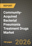 Community-Acquired Bacterial Pneumonia Treatment Drugs Market Outlook 2026-2034: Market Share, and Growth Analysis- Product Image