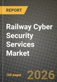 Railway Cyber Security Services Market Outlook 2026-2034: Market Share, and Growth Analysis by Security Type, Type- Product Image