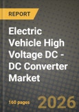 Electric Vehicle High Voltage DC - DC Converter Market Outlook 2026-2034: Market Share, and Growth Analysis- Product Image