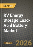 RV Energy Storage Lead-Acid Battery Market Outlook 2026-2034: Market Share, and Growth Analysis by Type, Application- Product Image