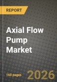 Axial Flow Pump Market Outlook 2026-2034: Market Share, and Growth Analysis by Type, Material, Application, End-User- Product Image