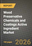 Wood Preservative Chemicals and Coatings Active Ingredient Market Outlook 2026-2034: Market Share, and Growth Analysis- Product Image
