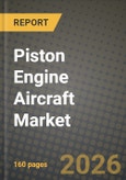 Piston Engine Aircraft Market Outlook 2026-2034: Market Share, and Growth Analysis by Engine Type, End-User, Application- Product Image