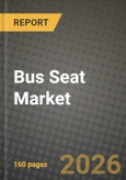 Bus Seat Market Outlook 2026-2034: Market Share, and Growth Analysis by Seat Type, Component, Bus Type, Seating Capacity- Product Image
