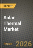 Solar Thermal Market Outlook 2026-2034: Market Share, and Growth Analysis by Collector Type, Type of System, Application- Product Image