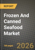 Frozen And Canned Seafood Market Outlook 2026-2034: Market Share, and Growth Analysis by Form, Type, Distribution Channel- Product Image