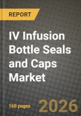 IV Infusion Bottle Seals and Caps Market Outlook 2026-2034: Market Share, and Growth Analysis- Product Image