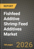 Fishfeed Additive Shrimp Feed Additives Market Outlook 2026-2034: Market Share, and Growth Analysis- Product Image