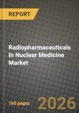 Radiopharmaceuticals In Nuclear Medicine Market Outlook 2026-2034: Market Share, and Growth Analysis- Product Image