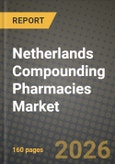 Netherlands Compounding Pharmacies Market Outlook 2026-2034: Market Share, and Growth Analysis- Product Image