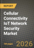Cellular Connectivity IoT Network Security Market Outlook 2026-2034: Market Share, and Growth Analysis- Product Image