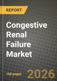 Congestive Renal Failure Market Outlook 2026-2034: Market Share, and Growth Analysis by Type, Treatment- Product Image