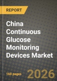China Continuous Glucose Monitoring Devices Market Outlook 2026-2034: Market Share, and Growth Analysis- Product Image