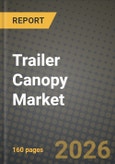 Trailer Canopy Market Outlook 2026-2034: Market Share, and Growth Analysis by Type, Application- Product Image