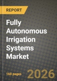 Fully Autonomous Irrigation Systems Market Outlook 2026-2034: Market Share, and Growth Analysis- Product Image