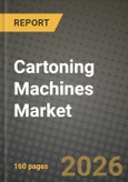 Cartoning Machines Market Outlook 2026-2034: Market Share, and Growth Analysis by Type, End-Use Industry- Product Image