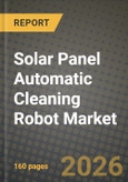 Solar Panel Automatic Cleaning Robot Market Outlook 2026-2034: Market Share, and Growth Analysis- Product Image