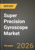 Super Precision Gyroscope Market Outlook 2026-2034: Market Share, and Growth Analysis by Application, Type- Product Image