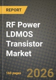 RF Power LDMOS Transistor Market Outlook 2026-2034: Market Share, and Growth Analysis by Type, Application- Product Image