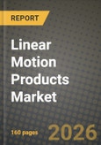 Linear Motion Products Market Outlook 2026-2034: Market Share, and Growth Analysis by Product, Application- Product Image