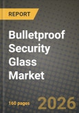 Bulletproof Security Glass Market Outlook 2026-2034: Market Share, and Growth Analysis- Product Image