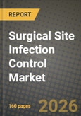 Surgical Site Infection Control Market Outlook 2026-2034: Market Share, and Growth Analysis by Product, Surgery/Procedure, Type of Infection, End-User- Product Image