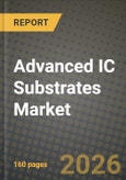 Advanced IC Substrates Market Outlook 2026-2034: Market Share, and Growth Analysis by Substrate Type, Core Material, Packaging Technology, Device Node- Product Image