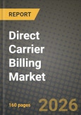 Direct Carrier Billing Market Outlook 2026-2034: Market Share, and Growth Analysis by Content Type, Device Platform, Payment Flow, Operator Type- Product Image