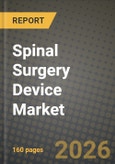 Spinal Surgery Device Market Outlook 2026-2034: Market Share, and Growth Analysis by Device Type, Procedure Type, Surgical Technology, Surgery Setting- Product Image