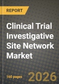 Clinical Trial Investigative Site Network Market Outlook 2026-2034: Market Share, and Growth Analysis by Site Type, Therapeutic Area Focus, Phase- Product Image