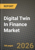 Digital Twin In Finance Market Outlook 2026-2034: Market Share, and Growth Analysis by Component, Application, Deployment Mode, Organization Size- Product Image