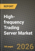 High-frequency Trading Server Market Outlook 2026-2034: Market Share, and Growth Analysis by Processor Architecture, Form Factor, Application, End-User- Product Image