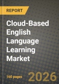 Cloud-Based English Language Learning Market Outlook 2026-2034: Market Share, and Growth Analysis by End User, Learning Mode, Platform, Age Group- Product Image