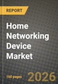 Home Networking Device Market Outlook 2026-2034: Market Share, and Growth Analysis by Type, Component, Connectivity Technology, Industry Vertical- Product Image