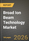 Broad Ion Beam Technology Market Outlook 2026-2034: Market Share, and Growth Analysis by Equipment Type, Ion Source Type, Application, End-User Industry- Product Image