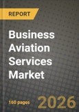 Business Aviation Services Market Outlook 2026-2034: Market Share, and Growth Analysis by Ownership Type, Aircraft Type, End-User, Flight Duration- Product Image