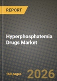 Hyperphosphatemia Drugs Market Outlook 2026-2034: Market Share, and Growth Analysis by Formulation, Dosage Form, Distribution Channel, Patient Population- Product Image