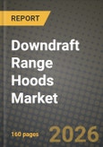 Downdraft Range Hoods Market Outlook 2026-2034: Market Share, and Growth Analysis by Product Type, Venting Type, Application, Distribution Channel- Product Image