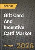 Gift Card And Incentive Card Market Outlook 2026-2034: Market Share, and Growth Analysis by Card Type, Format, Consumer Type, Distribution Channel- Product Image