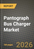 Pantograph Bus Charger Market Outlook 2026-2034: Market Share, and Growth Analysis by Charging Type, Pcomponent Type, Charging Infrastructure Type- Product Image