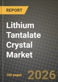 Lithium Tantalate Crystal Market Outlook 2026-2034: Market Share, and Growth Analysis by Crystal Orientation, Application, Crystal Grade, End-use Industry- Product Image