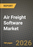 Air Freight Software Market Outlook 2026-2034: Market Share, and Growth Analysis by Deployment, Air Freight Service, Application, End User- Product Image